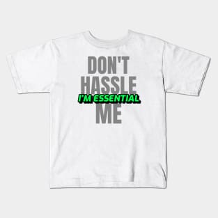 Dont Hassle Me Im Essential (Green) Kids T-Shirt